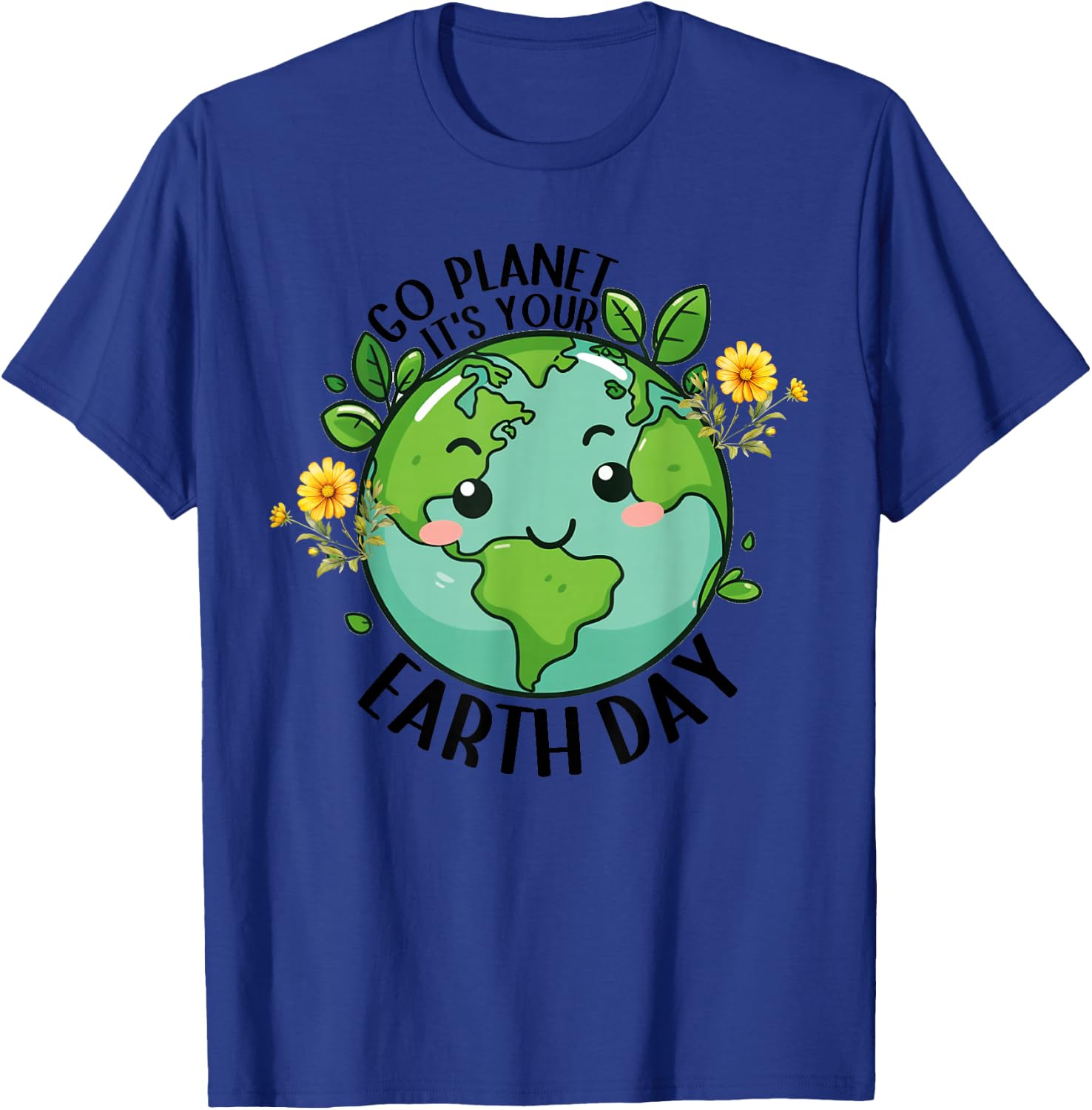 Go Planet Its Your Earth Day 2026 Teacher Kids Cute Earth T-Shirt - T-Shirt | Royal