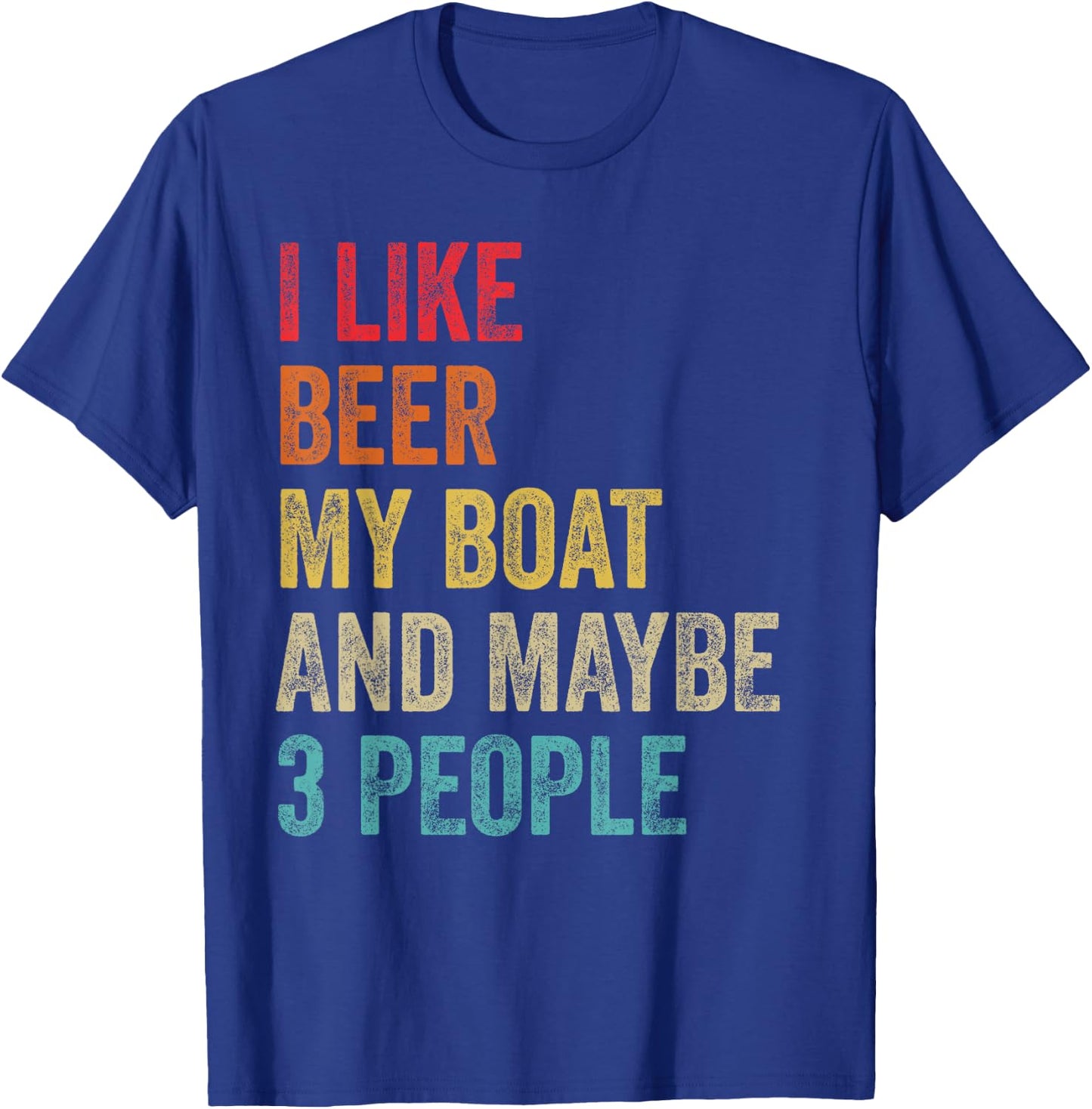 I Like Beer My Boat & Maybe 3 People Boat Pontoon Captain T-Shirt - T-Shirt | Royal