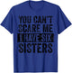 You Can't Scare Me I Have Six Sisters | Funny Brothers Gift T-Shirt - T-Shirt | Royal