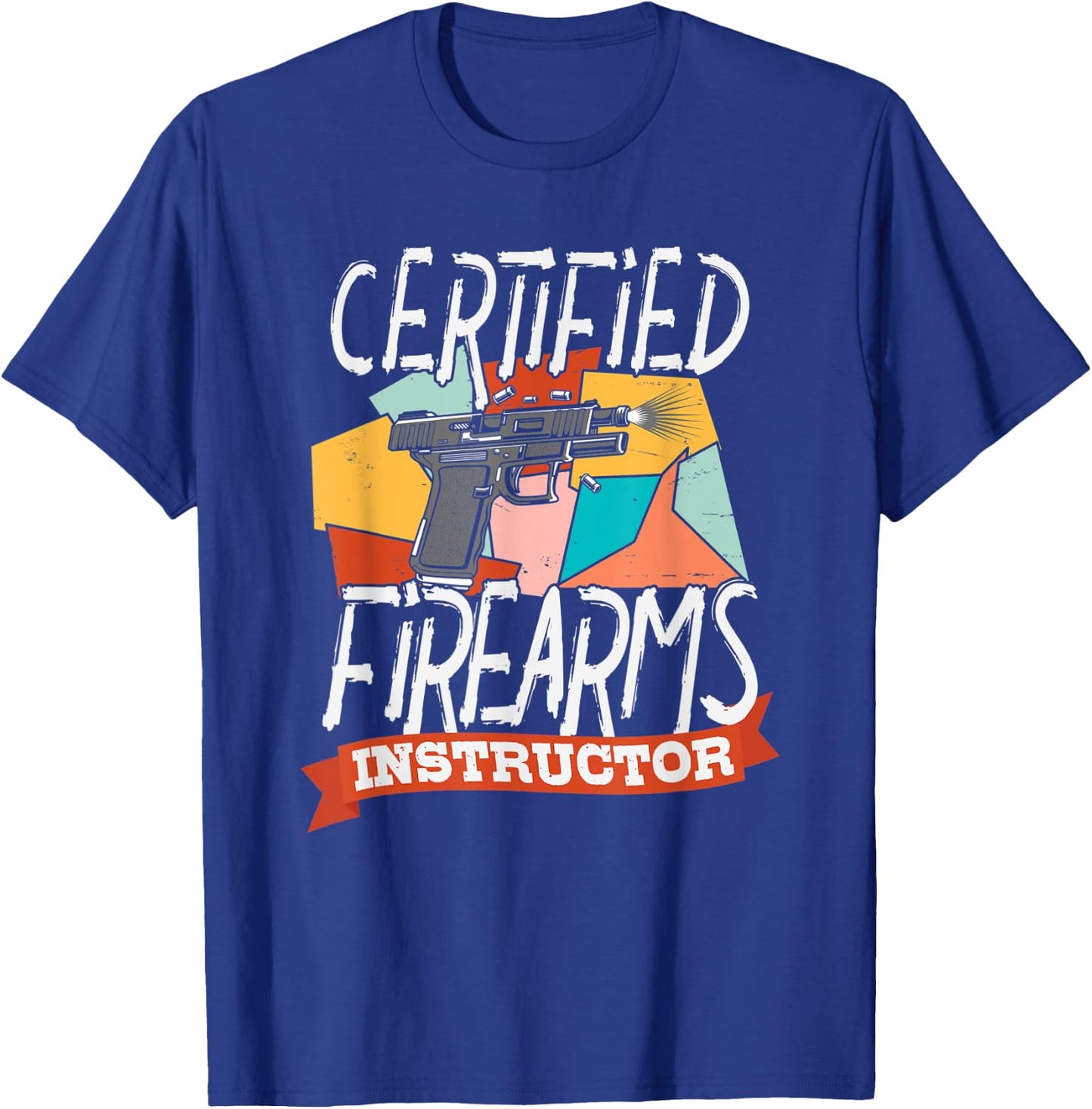 Certified Firearm Instructor Shirt for Gun and Weapon Lover T-Shirt - T-Shirt | Royal