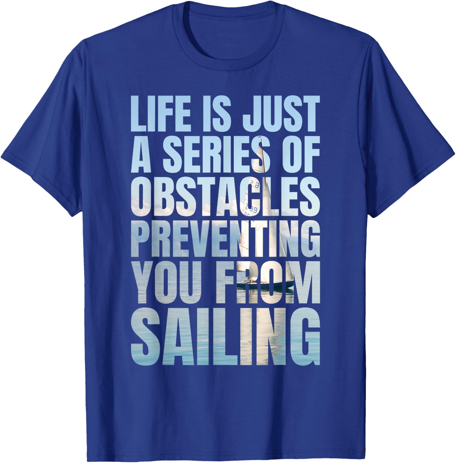 Funny Sailing Quote Sailboat Yacht Captain T-Shirt - T-Shirt | Royal