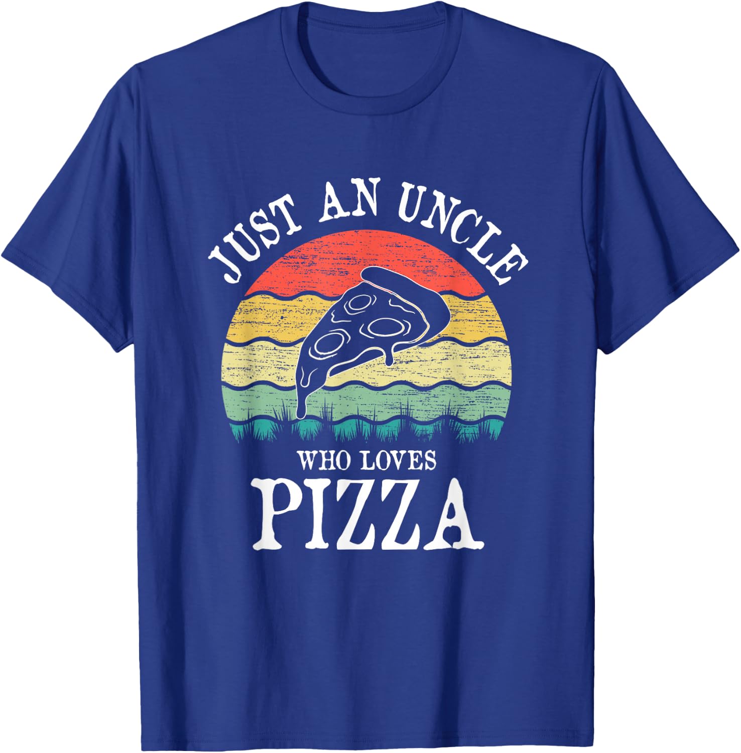 Just An Uncle Who Loves Pizza T-Shirt - T-Shirt | Royal