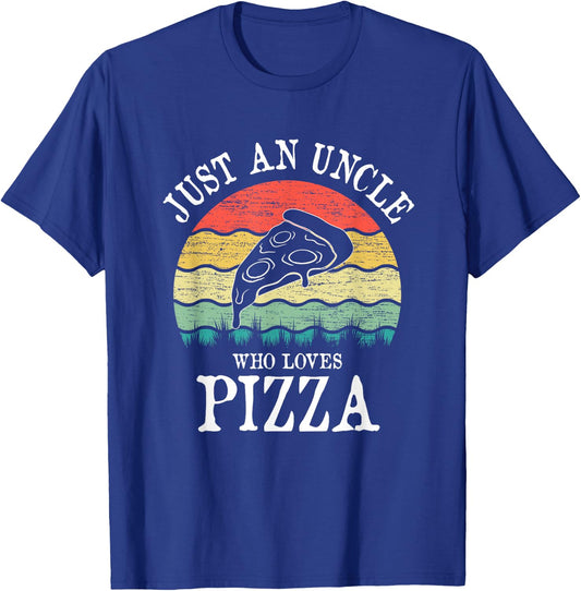 Just An Uncle Who Loves Pizza T-Shirt - T-Shirt | Royal