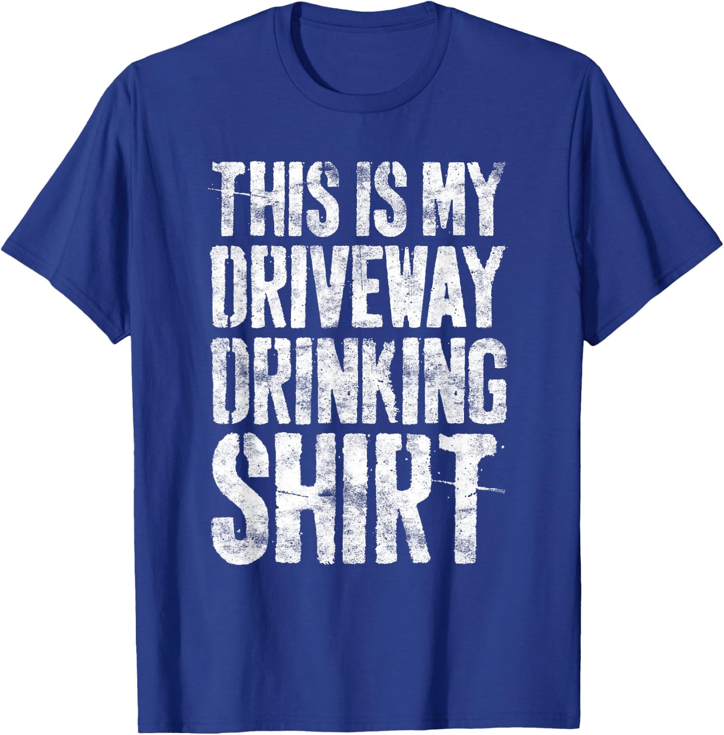 This Is My Driveway Drinking Shirt Shirt Driveway Drinker T-Shirt - T-Shirt | Royal