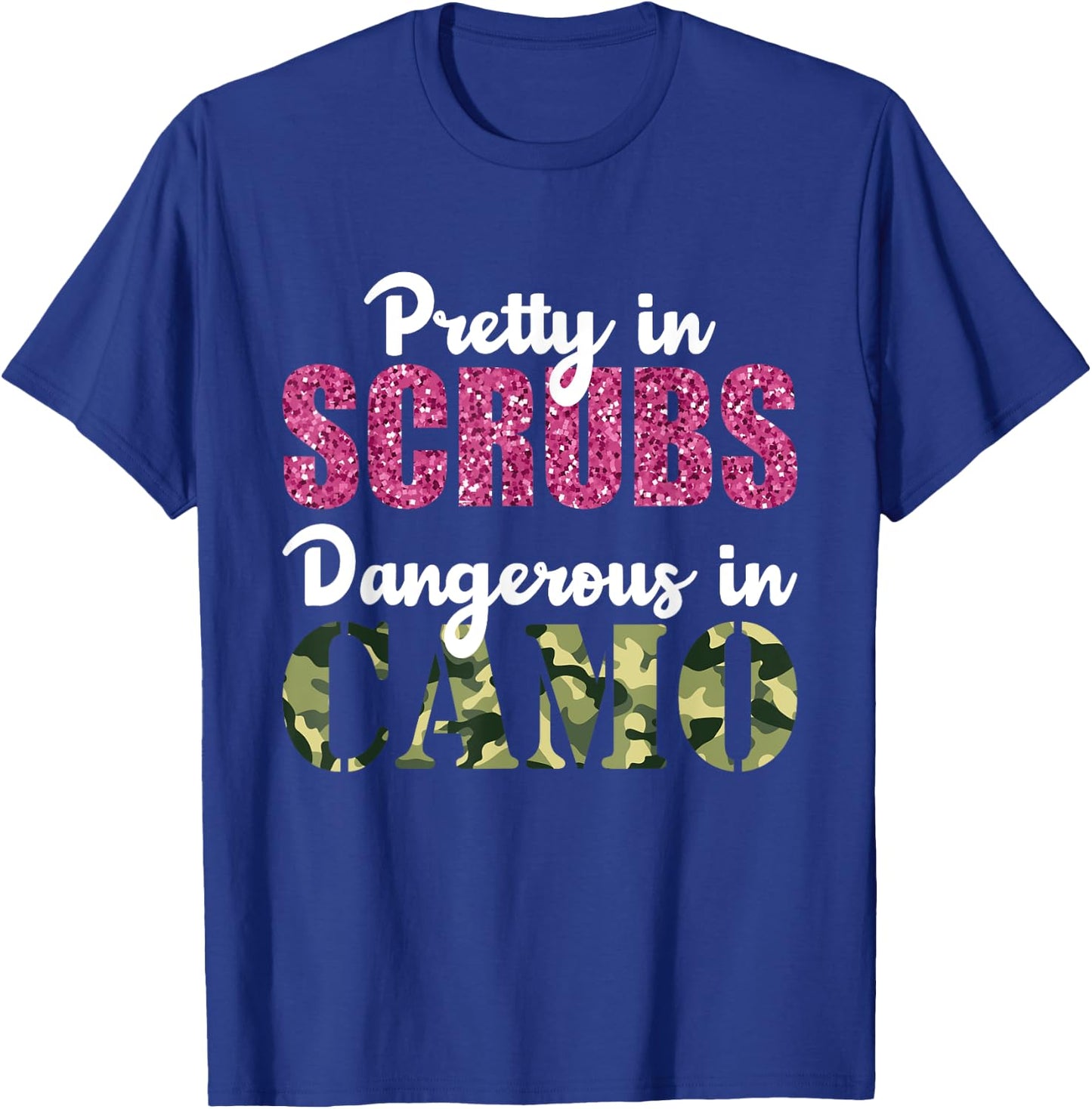 Gift Nurse Pretty in Scrubs Dangerous In Camo Hunting T-Shirt - T-Shirt | Royal