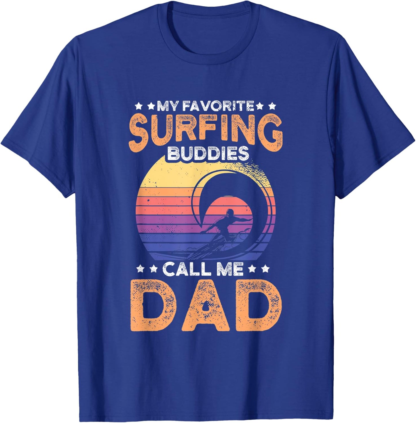 My favorite surfing buddies call me dad for an surfer T-Shirt - T-Shirt | Royal