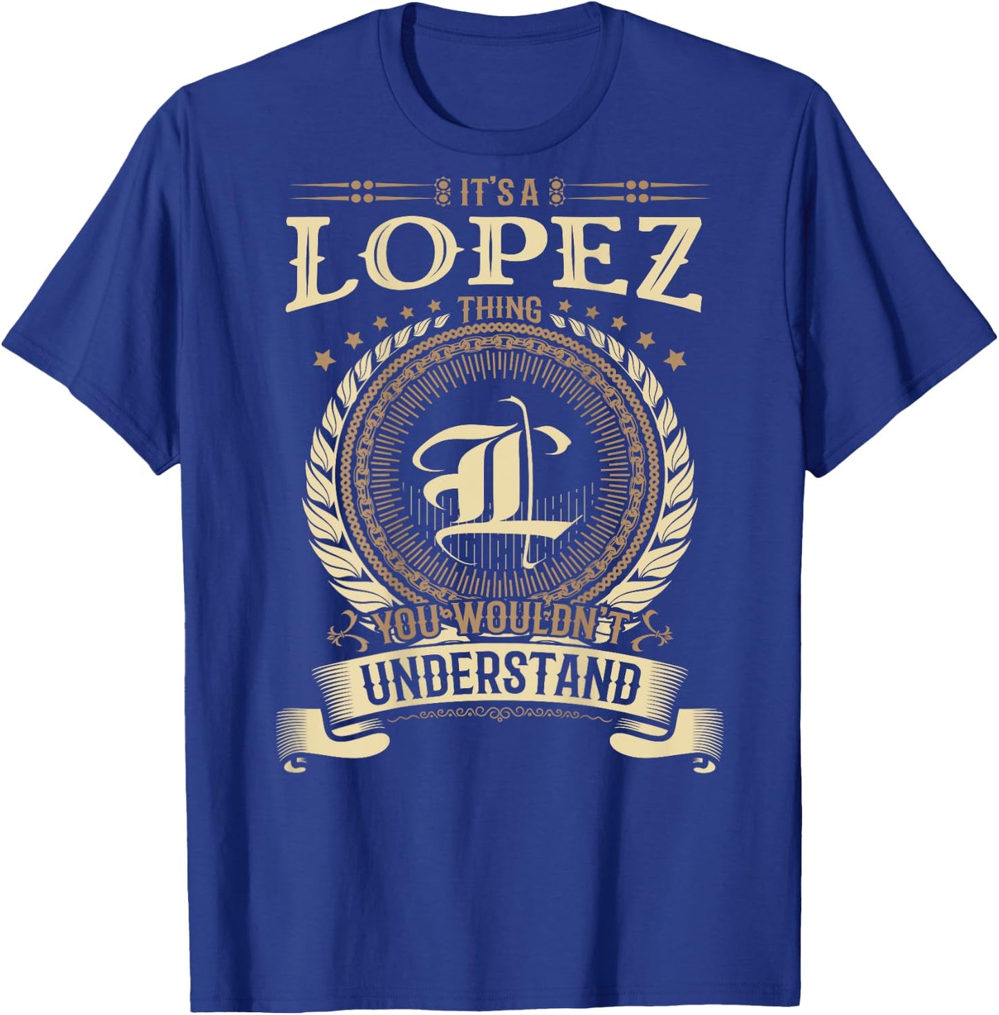 Lopez Thing You Wouldn't Understand Family BACKPRINT T-Shirt - T-Shirt | Royal
