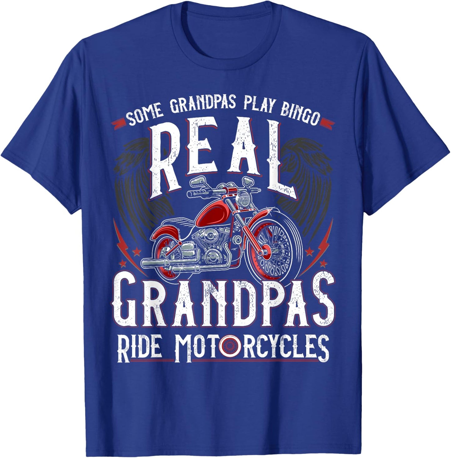 Some Grandpas Play Bingo Real Grandpas Ride Motorcycles Gift T-Shirt - T-Shirt | Royal