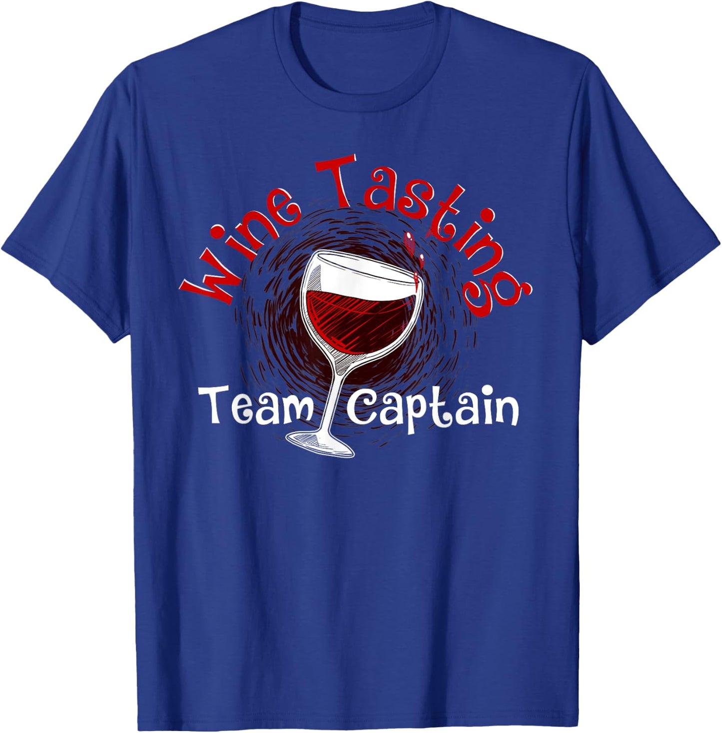 Funny Wine Tasting Team Captain Gift Men Women Cool Drinker T-Shirt - T-Shirt | Royal