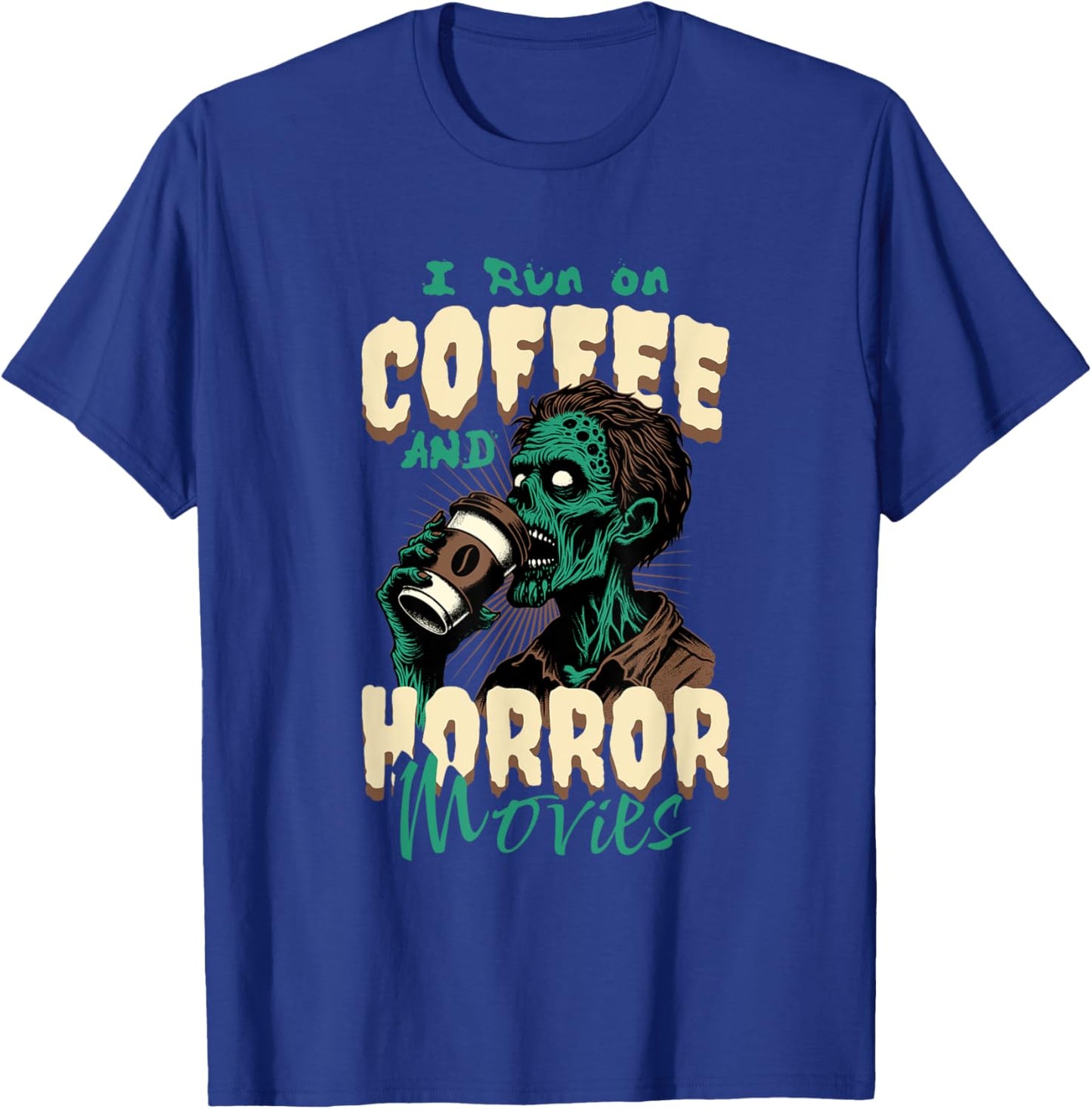 I Run on Coffee And Horror Movies Caffeine Addict Halloween T-Shirt - T-Shirt | Royal