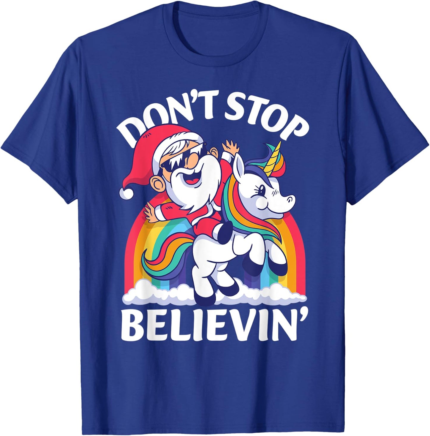 Don't Stop Believin Santa Riding Unicorn Christmas Rainbow T-Shirt - T-Shirt | Royal