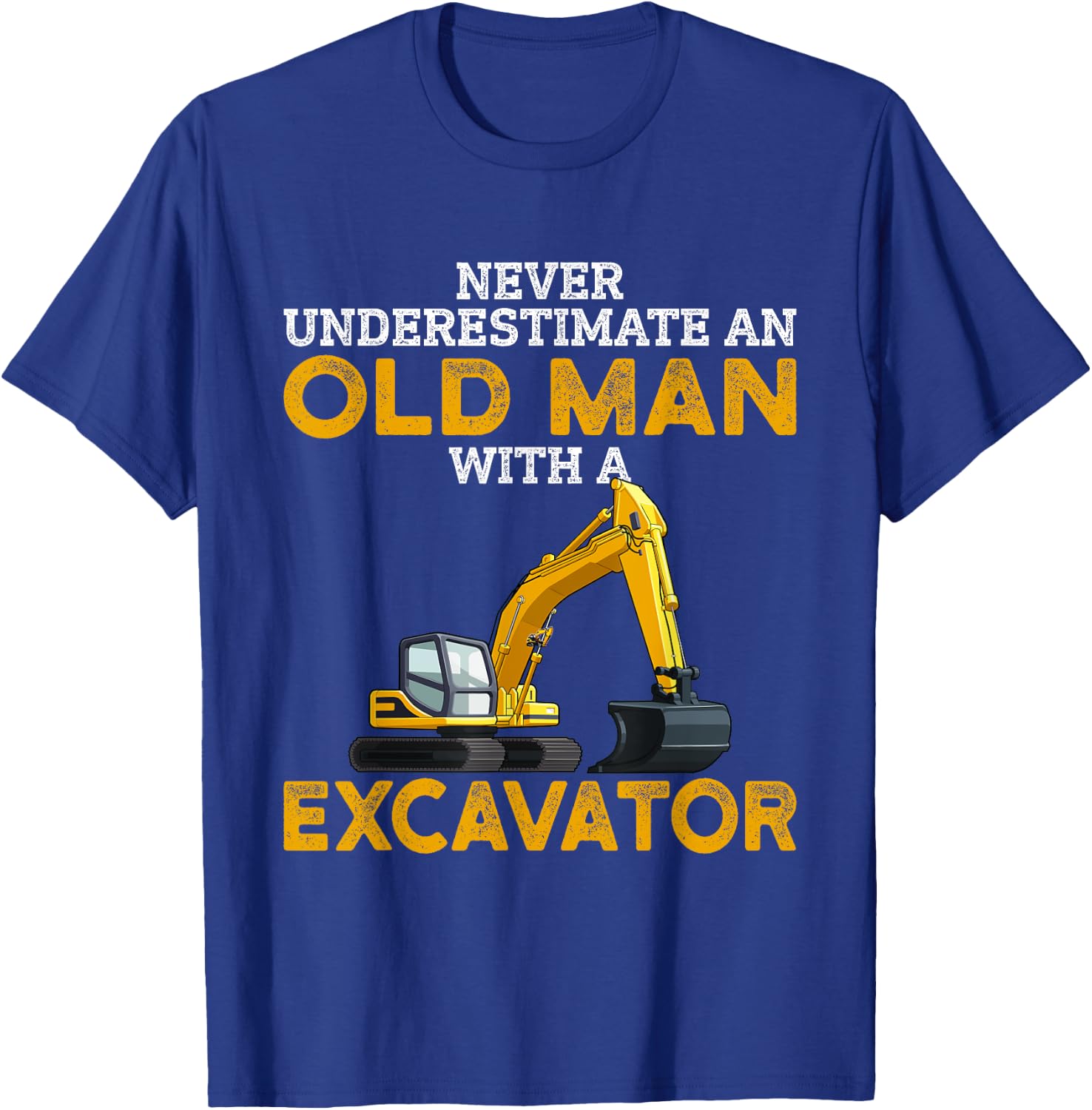 Never Underestimate an Old Man with an Excavator funny Gift T-Shirt - T-Shirt | Royal