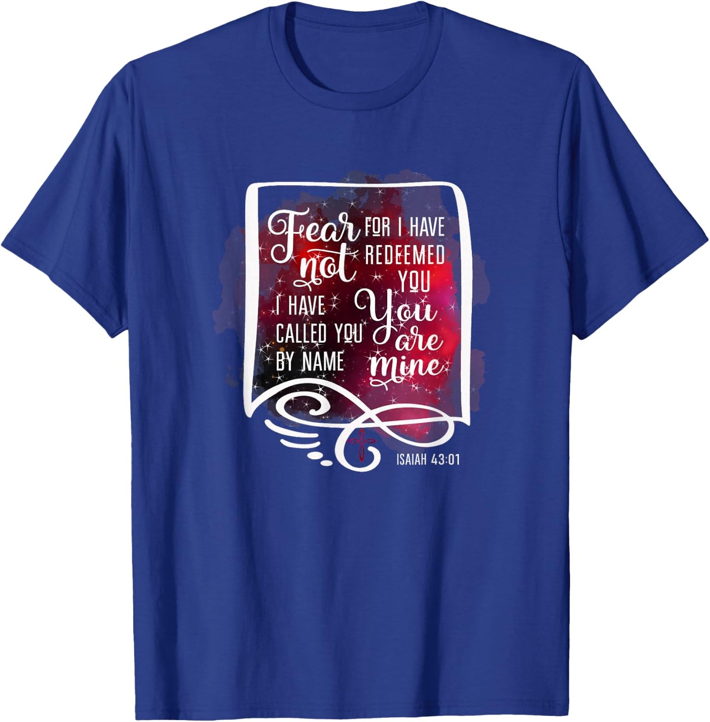 Fear Not For I Have Redeemed You Isaiah 43 1 T-Shirt - T-Shirt | Royal
