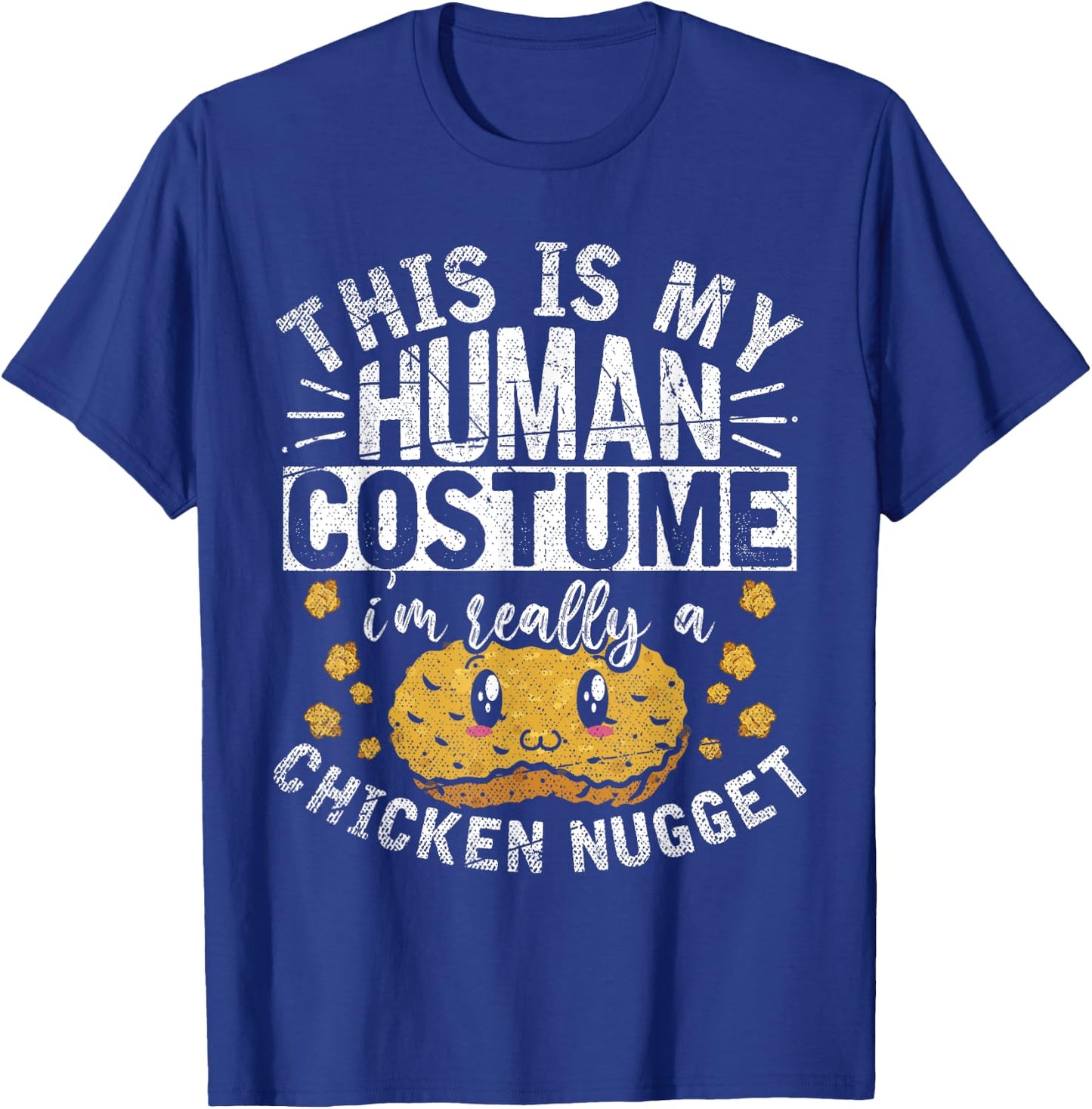 This Is My Human Costume Im Really A Chicken Nugget T-Shirt - T-Shirt | Royal