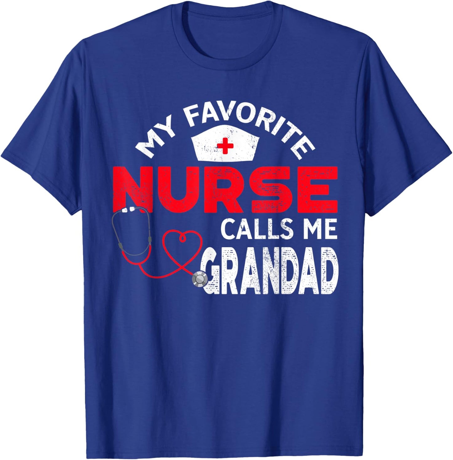 My Favorite Nurse Calls Me Grandad Father's Day Nursing T-Shirt - T-Shirt | Royal