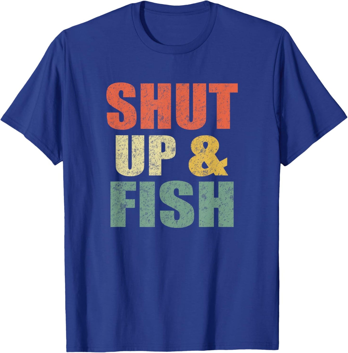 Funny Shut Up and Fish Bass Fishing Dad Retro Fisherman T-Shirt - T-Shirt | Royal