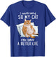 I Work Hard So My Cat Can Have A Better Life Cat Lover Gift T-Shirt - T-Shirt | Royal