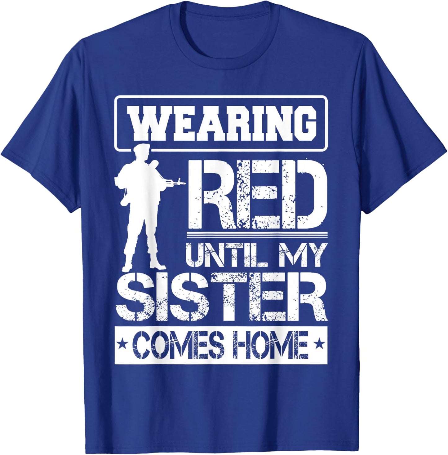 Red Friday for My Sister Military Troops Deployed Wear Shirt T-Shirt - T-Shirt | Royal