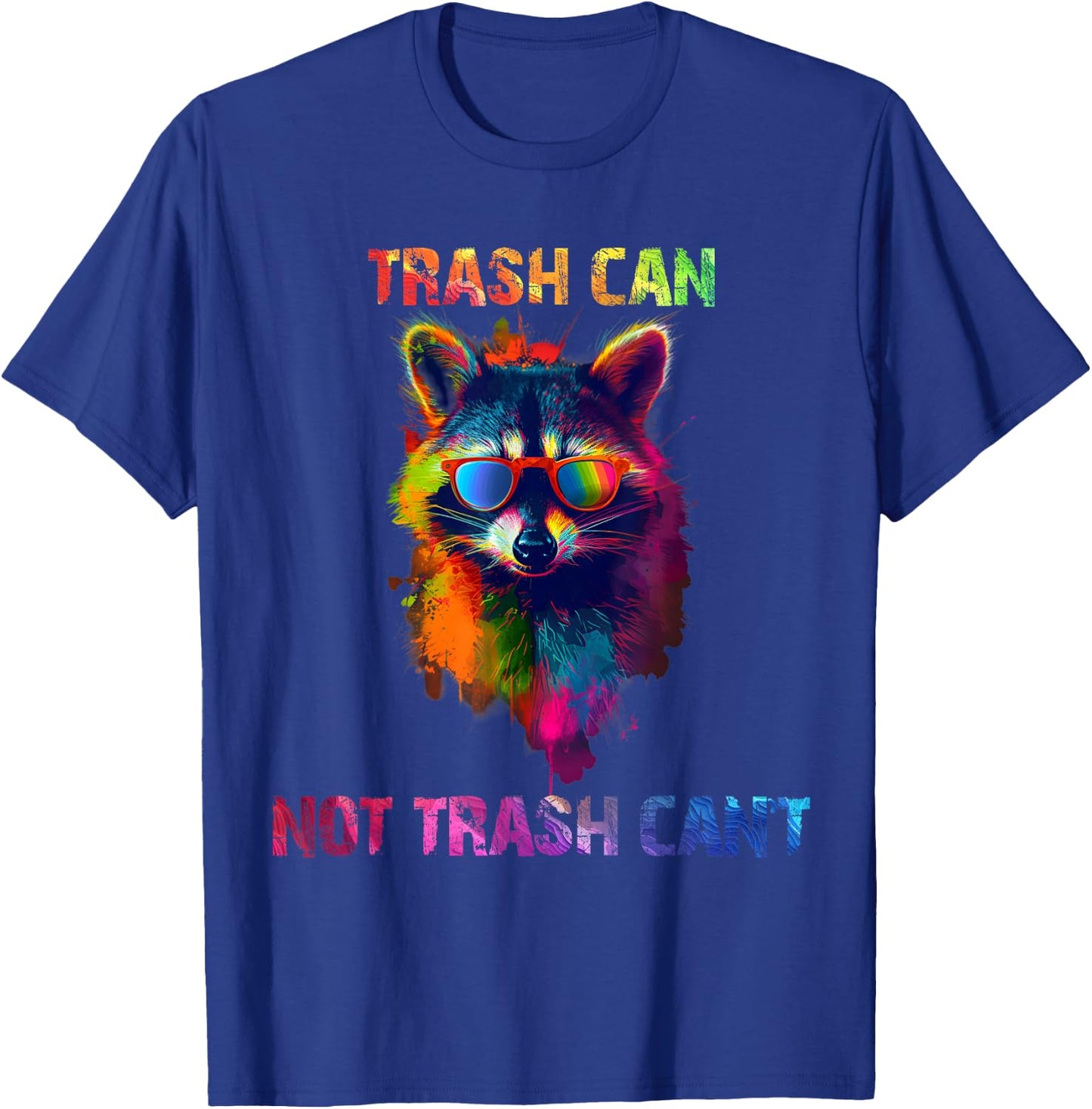It's trash can not trash cannot Raccoon | Colorful , Small, Black T-Shirt - T-Shirt | Royal