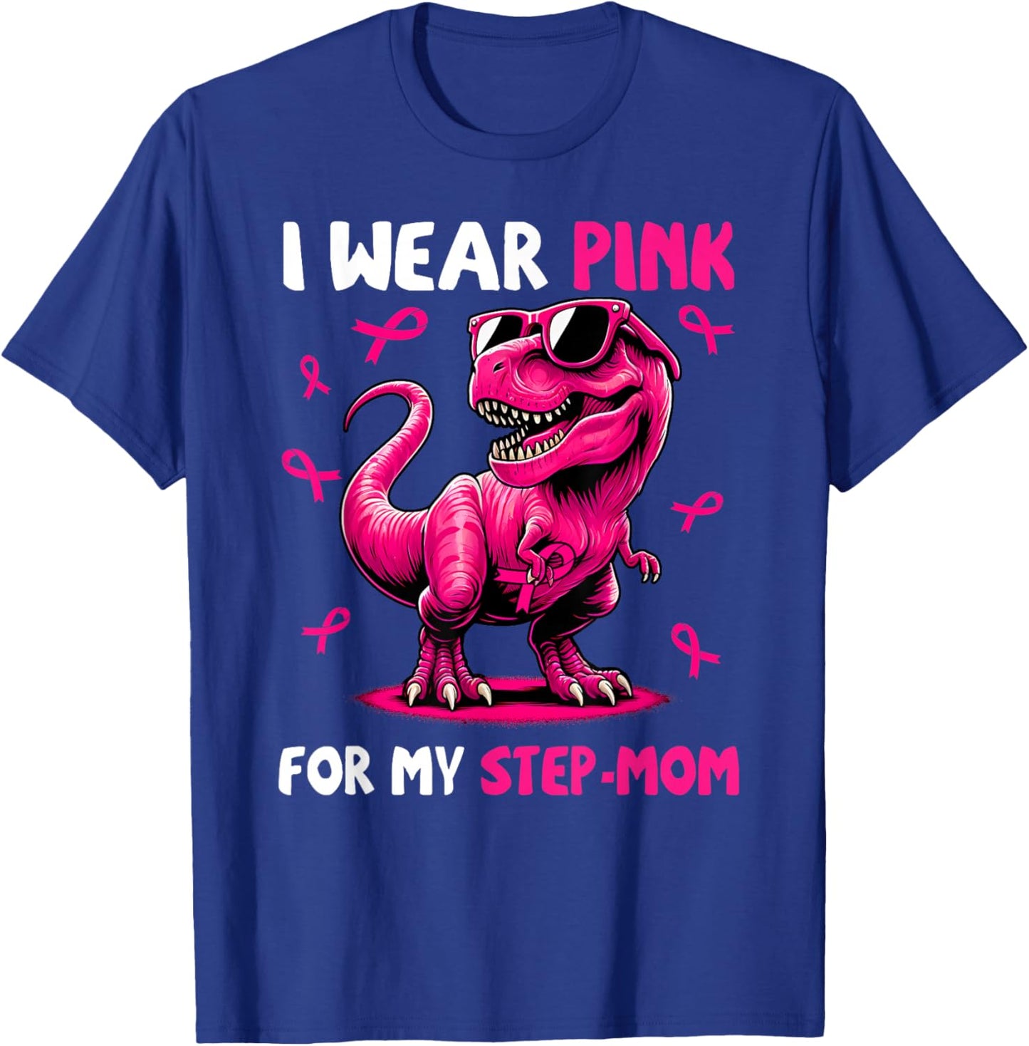 I Wear Pink For My Step-mom T-rex Dinosaur Breast Cancer T-Shirt - T-Shirt | Royal