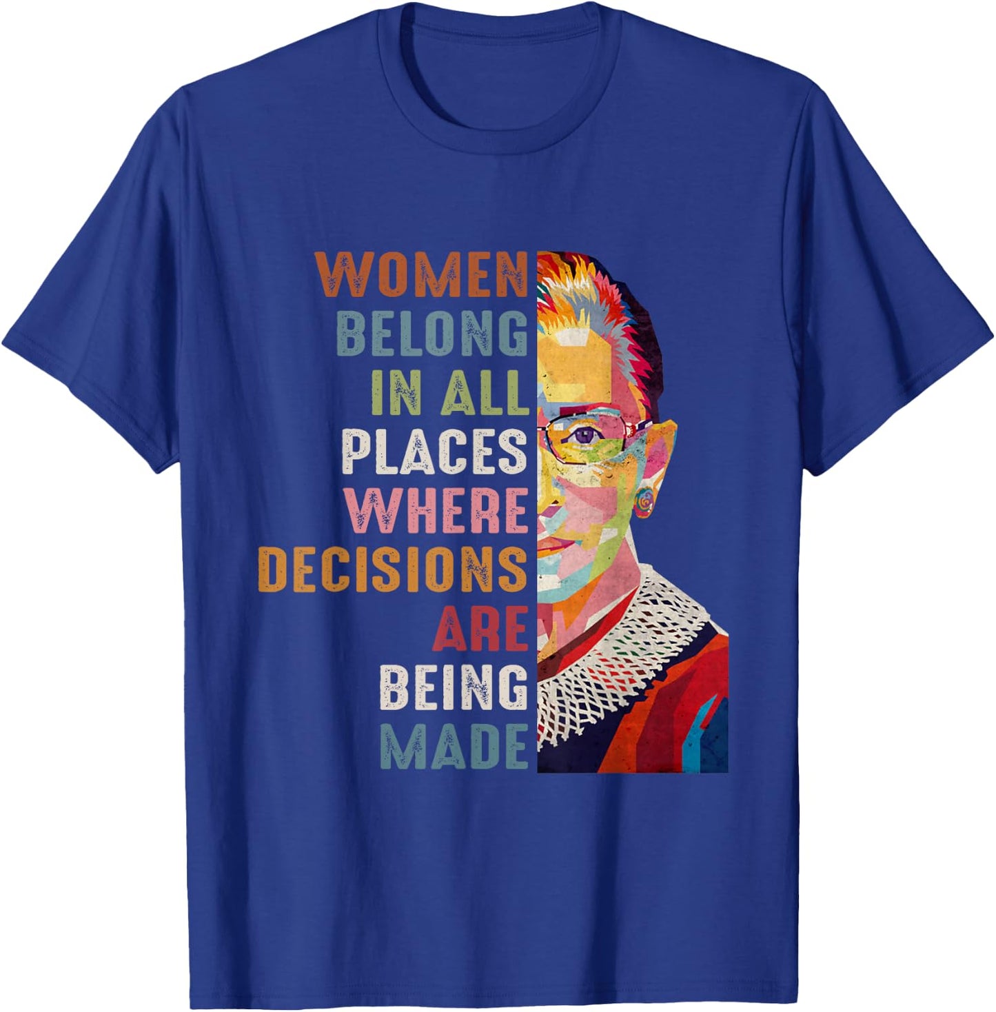 Women Belong in All Places Ruth Bader Ginsburg RBG T-Shirt - T-Shirt | Royal