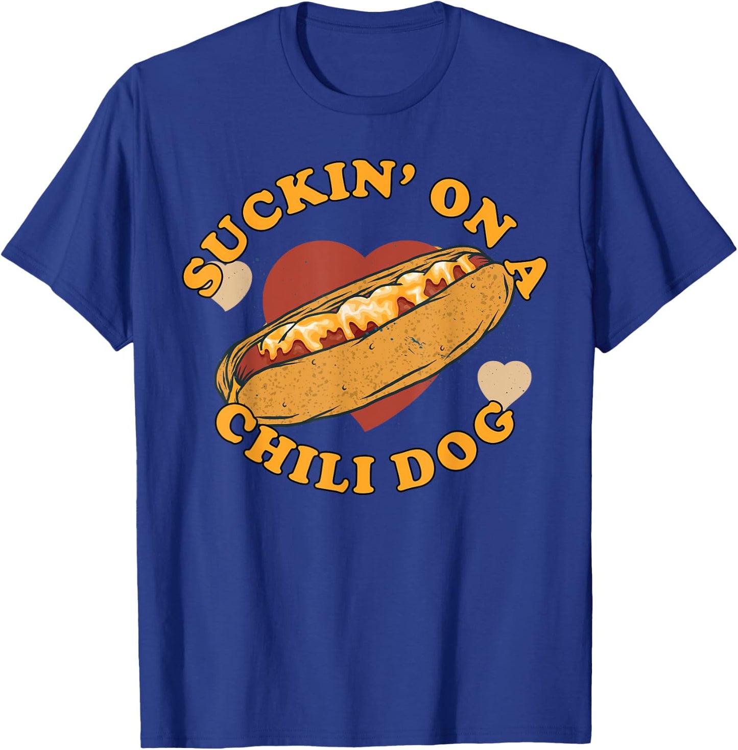 Suckin' On A Chili Dog - Foodie Funny Women T-Shirt - T-Shirt | Royal