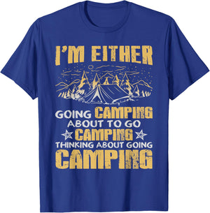 I'm Either Going Camping Funny Camping T-Shirt - T-Shirt | Royal