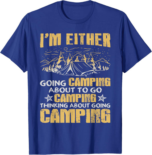 I'm Either Going Camping Funny Camping T-Shirt - T-Shirt | Royal