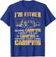 I'm Either Going Camping Funny Camping T-Shirt - T-Shirt | Royal