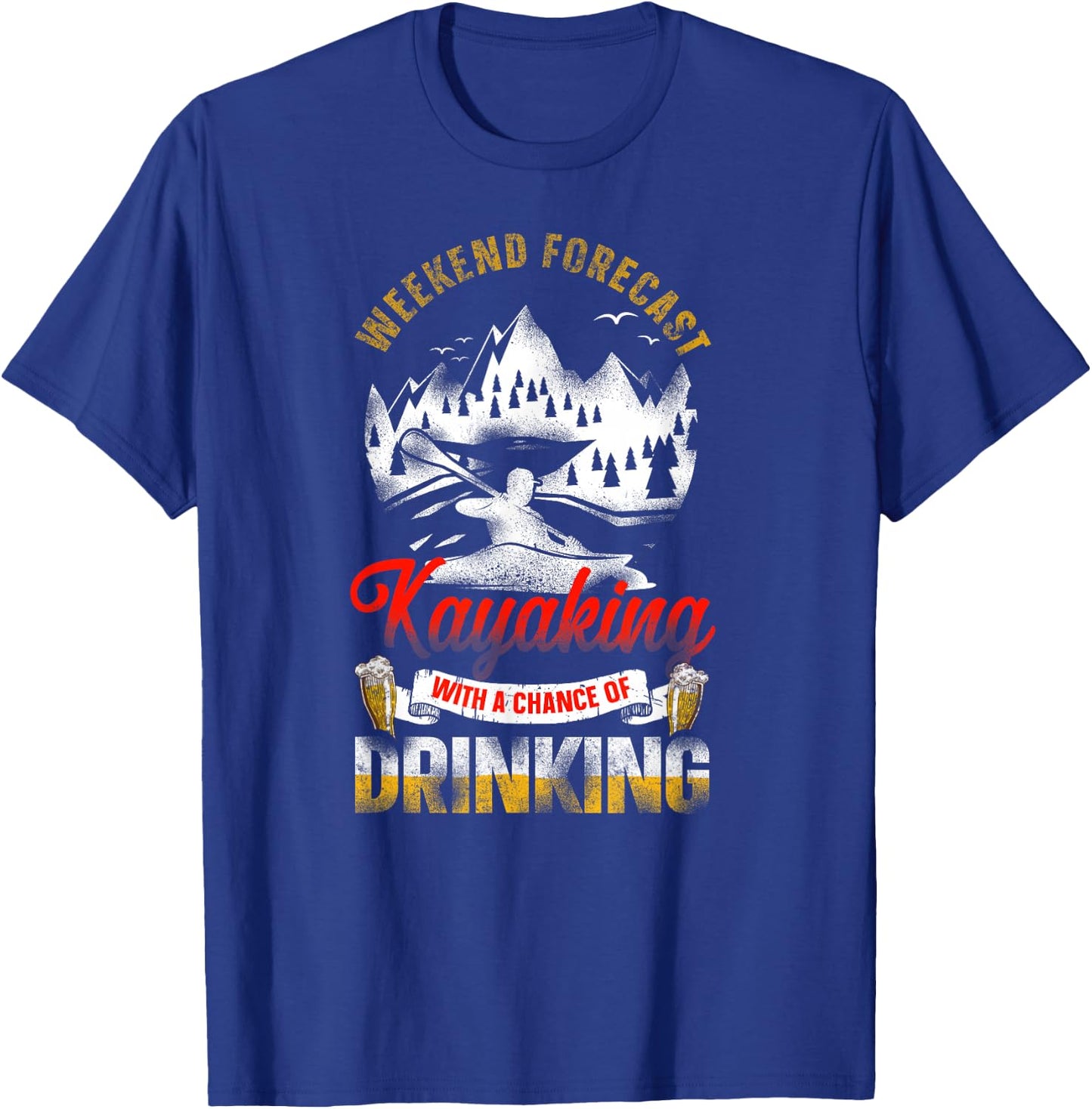 Forecast Kayaking With A Chance Of Drinking Beer T-Shirt - T-Shirt | Royal