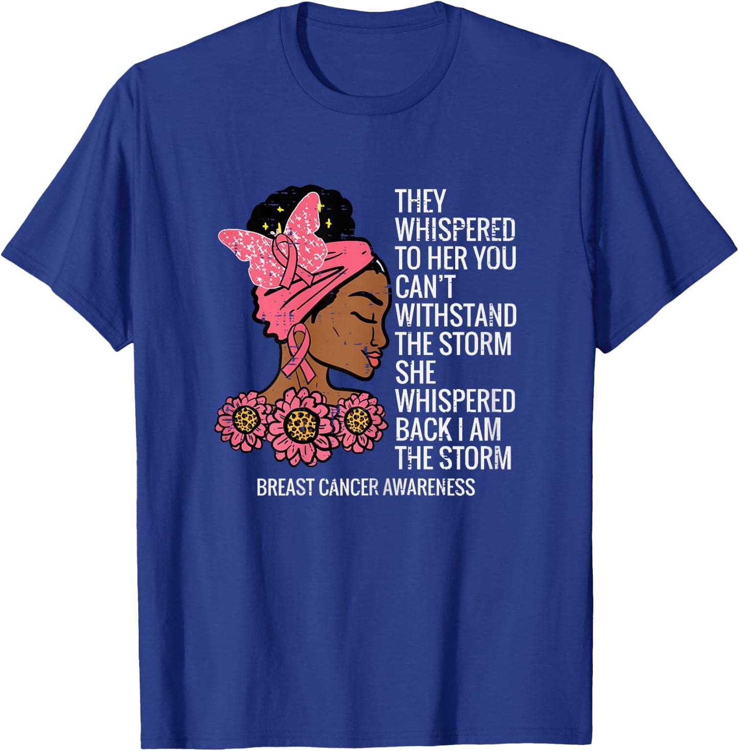 Breast Cancer African They Whispered To Her Awareness Women T-Shirt - T-Shirt | Royal