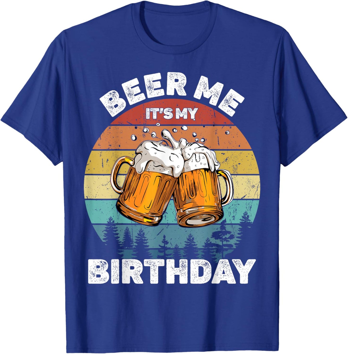 Beer Me It's My Birthday T-Shirt - T-Shirt | Royal