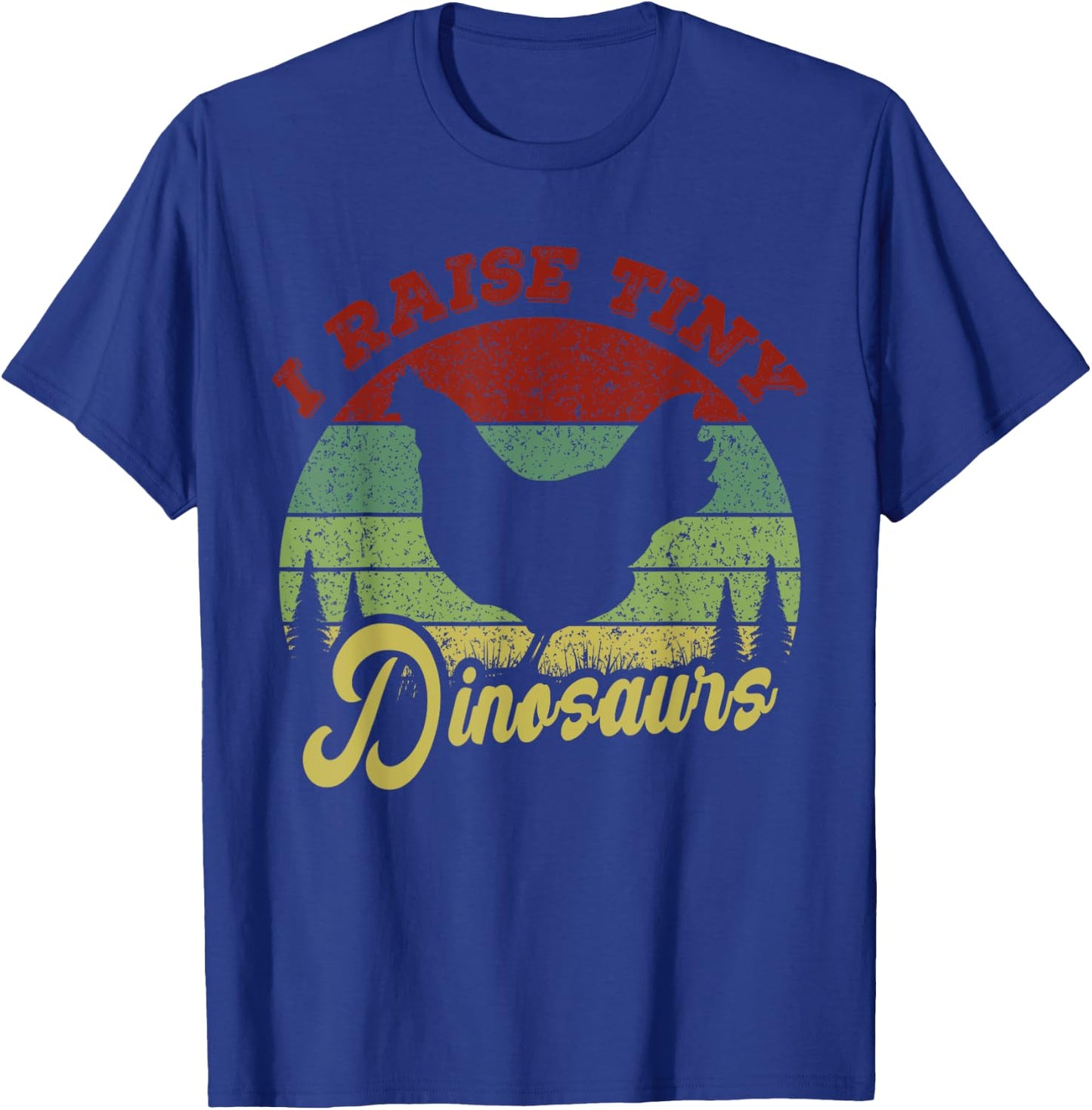I Raise Tiny Dinosaurs, Chicken Lover Vintage T-Shirt - T-Shirt | Royal