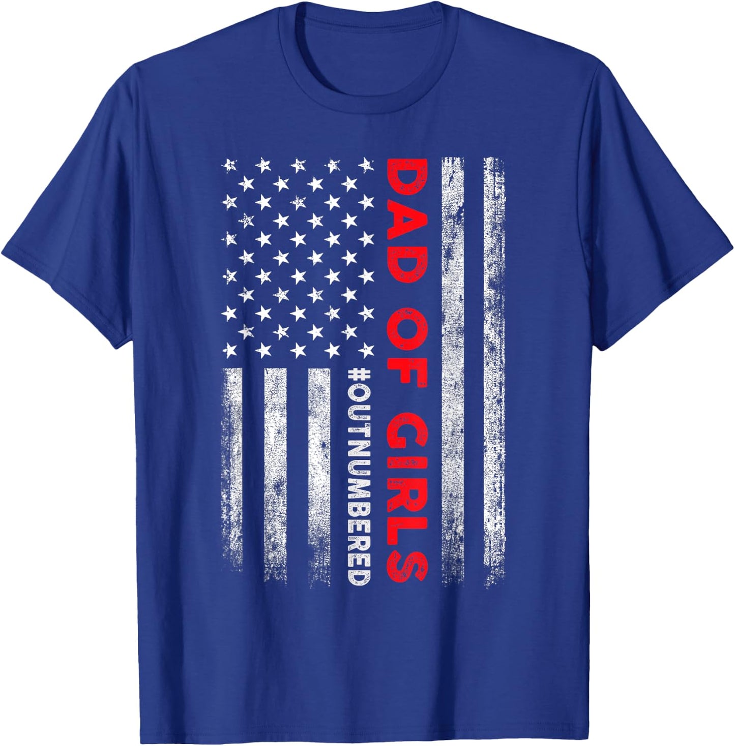 Dad Of Girls Outnumbered American Flag Patriotic 4th Of July T-Shirt - T-Shirt | Royal