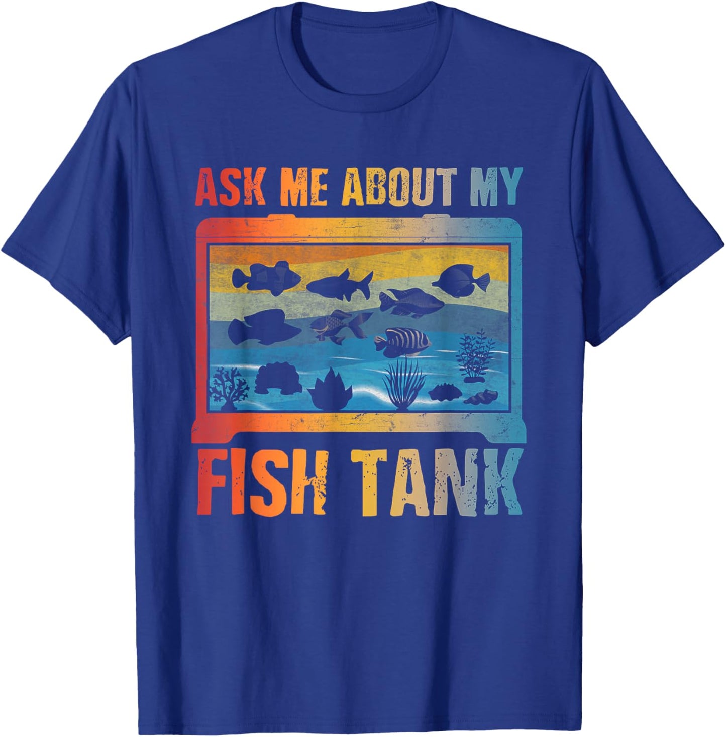 Ask Me About My Fish Tank Aquarium Owner Fish Keeping T-Shirt - T-Shirt | Royal