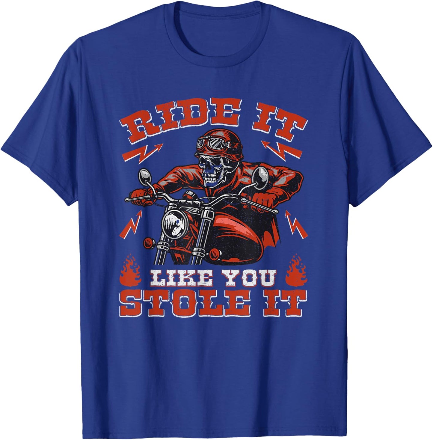 Ride It Like You Stole It Motorcycle Biker Skull Graphic T-Shirt - T-Shirt | Royal