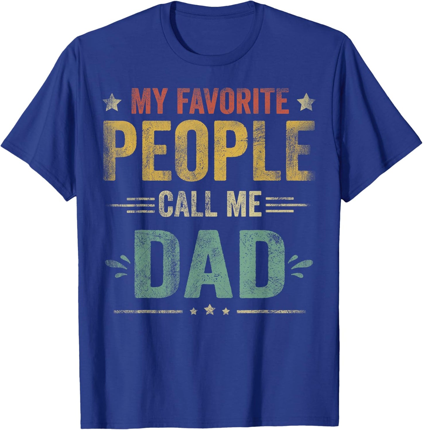 My Favorite People Call Me Dad Funny Fathers Day T-Shirt - T-Shirt | Royal