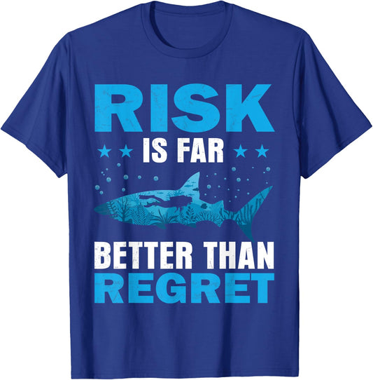 Risk Is Far Better Than Regret Scuba Dive Diver Diving T-Shirt - T-Shirt | Royal