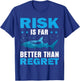 Risk Is Far Better Than Regret Scuba Dive Diver Diving T-Shirt - T-Shirt | Royal