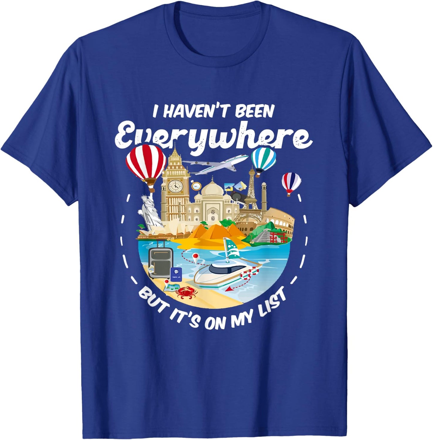 I Haven't Been Everywhere But It's On My List - Travel Lover T-Shirt - T-Shirt | Royal
