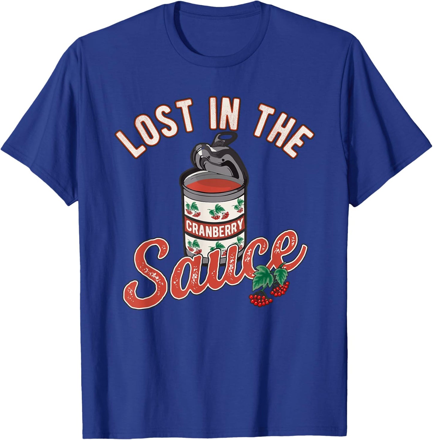 Thanksgiving Lost In Cranberry Sauce Funny Turkey Day Lover T-Shirt - T-Shirt | Royal