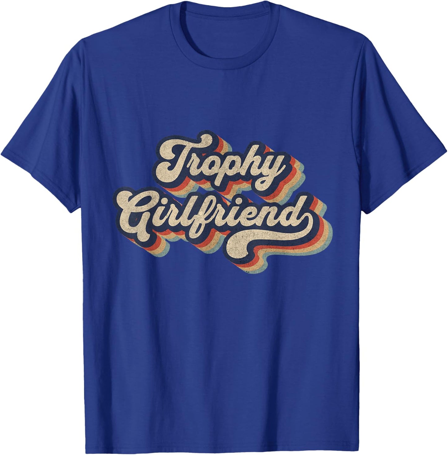 Trophy Girlfriend Funny Retro Design T-Shirt - T-Shirt | Royal
