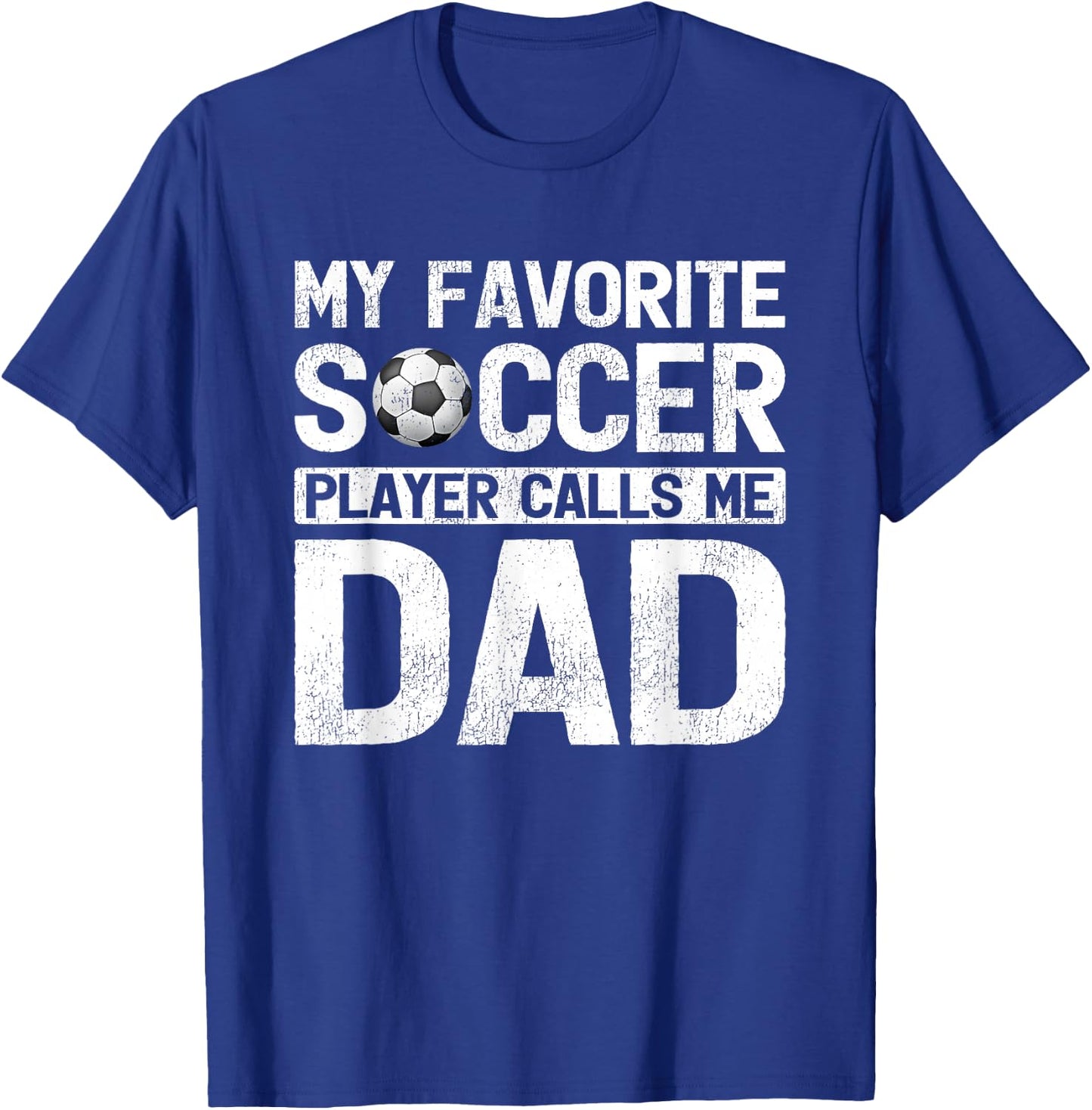 My Favorite Soccer Player Calls Me Dad Fathers Day T-Shirt - T-Shirt | Royal