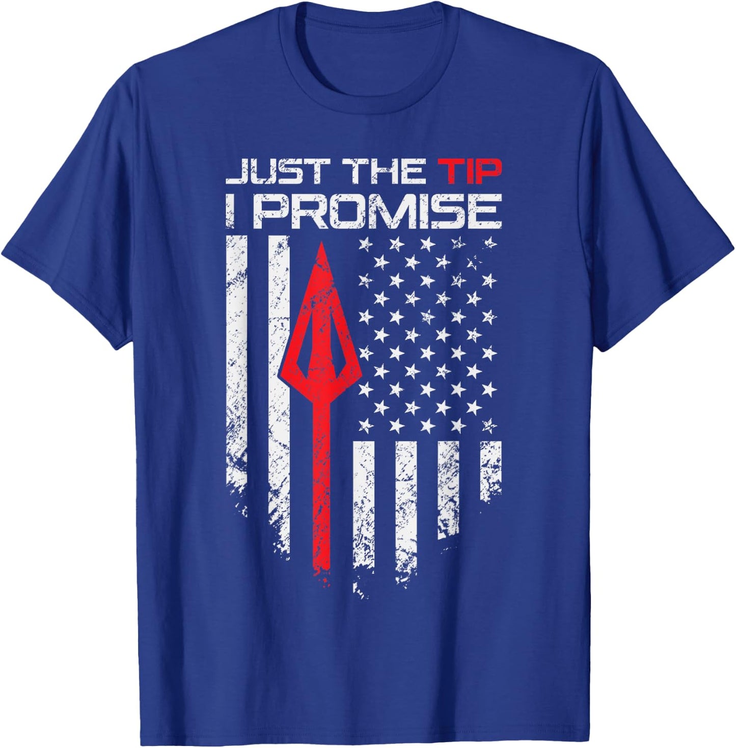 Just The Tip I Promise - Funny Archery Broadhead Bow Hunter T-Shirt - T-Shirt | Royal