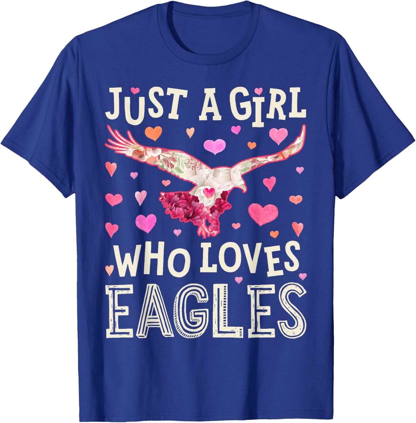 Eagle Just A Girl Who Loves Eagles Flowers Women Bird Floral T-Shirt - T-Shirt | Royal