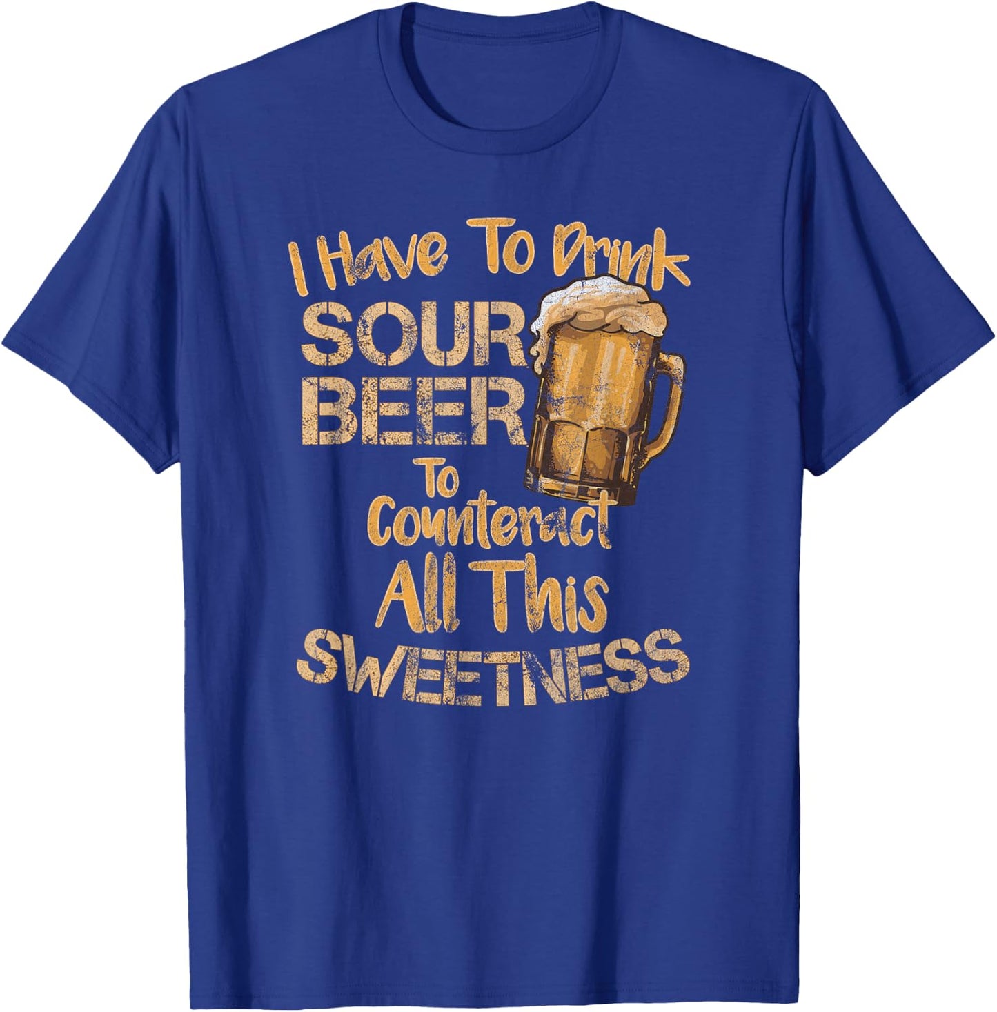Sour Beer Funny Craft Beer Lovers Sweet and Sour Quote T-Shirt - T-Shirt | Royal