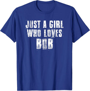 Just A Girl Who Loves BOB Funny BOB & Uncle BOB T-Shirt - T-Shirt | Royal