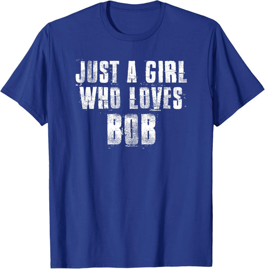 Just A Girl Who Loves BOB Funny BOB & Uncle BOB T-Shirt - T-Shirt | Royal