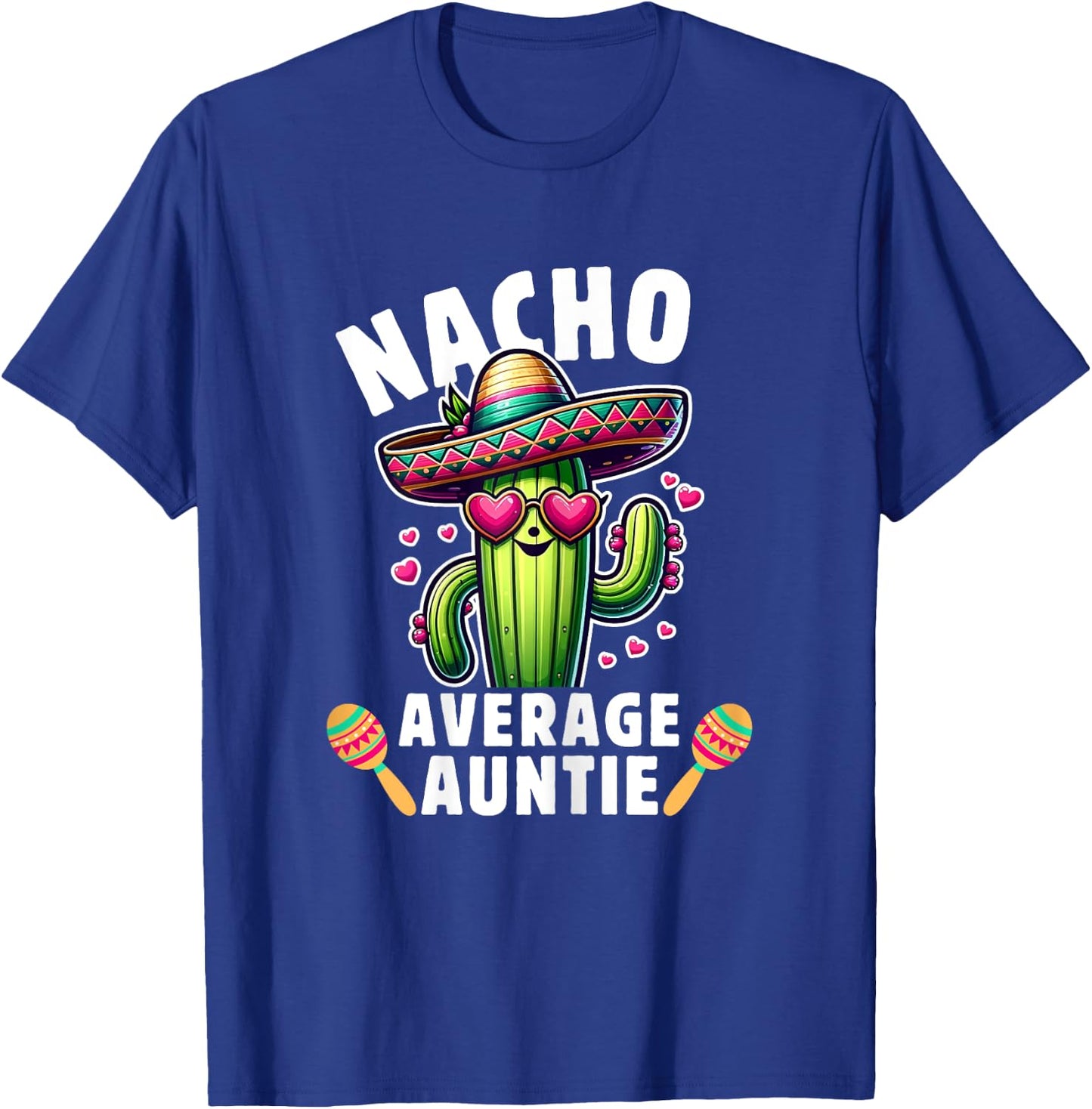 Cinco de mayo Mexican Family Women Aunt Nacho average Auntie T-Shirt - T-Shirt | Royal