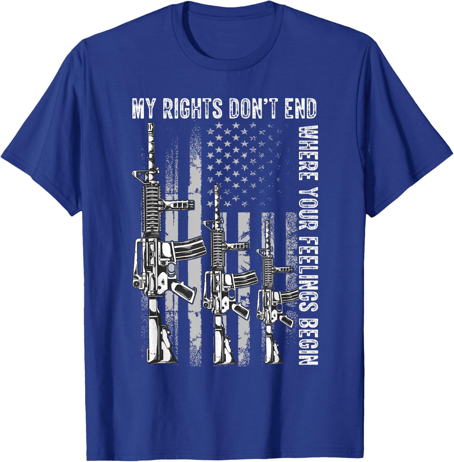 My Rights Don't End Where Your Feelings Begin USA Flag Gun Small T-Shirt - T-Shirt | Royal